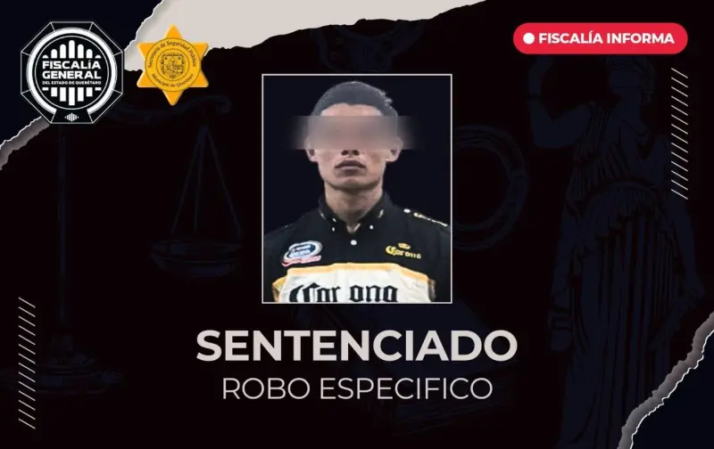 Erick “N” sentenciado a prisión por robo a establecimiento comercial en Querétaro