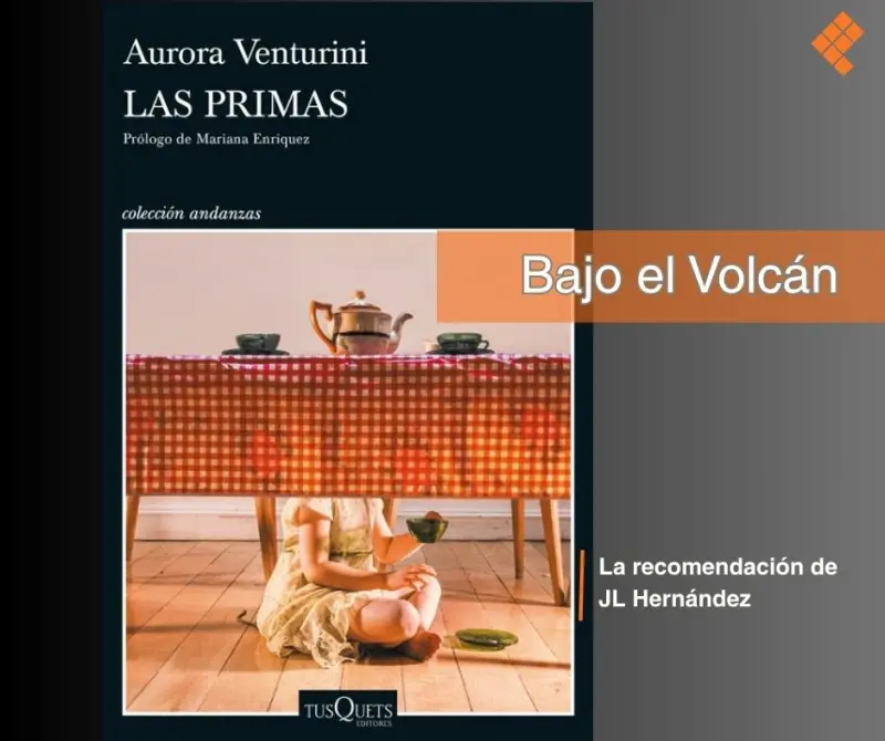 Bajo el volcán: Las primas