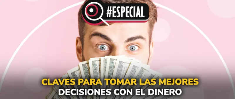 Claves para tomar las mejores decisiones con el dinero