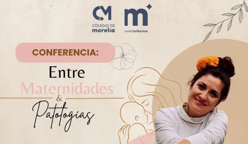 Invita Colegio de Morelia a conferencia Entre Maternidades y Patologías