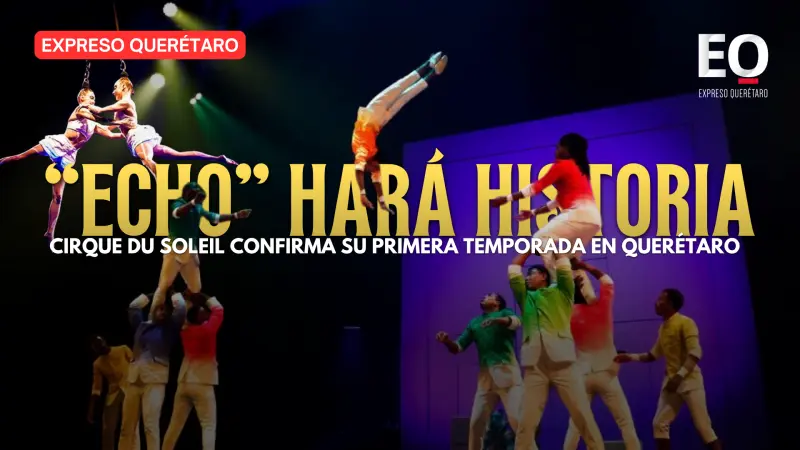 “ECHO” hará historia: Cirque du Soleil confirma su primera temporada en Querétaro