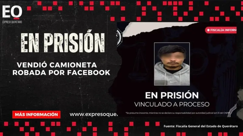 Vendió camioneta robada por Facebook y terminó en prisión en Querétaro