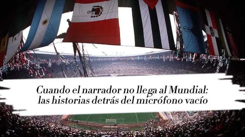 Cuando el narrador no llega al Mundial: las historias detrás del micrófono vacío