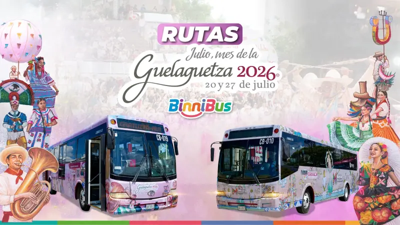 Facilita BinniBus traslados gratuitos para la Guelaguetza 2026