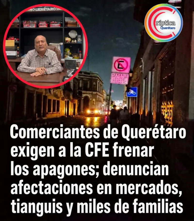 Comerciantes de Querétaro exigen a la CFE frenar los apagones; denuncian afectaciones en mercados, tianguis y miles de familias