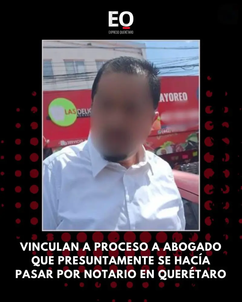 Vinculan a proceso a abogado que presuntamente se hacía pasar por notario en Querétaro
