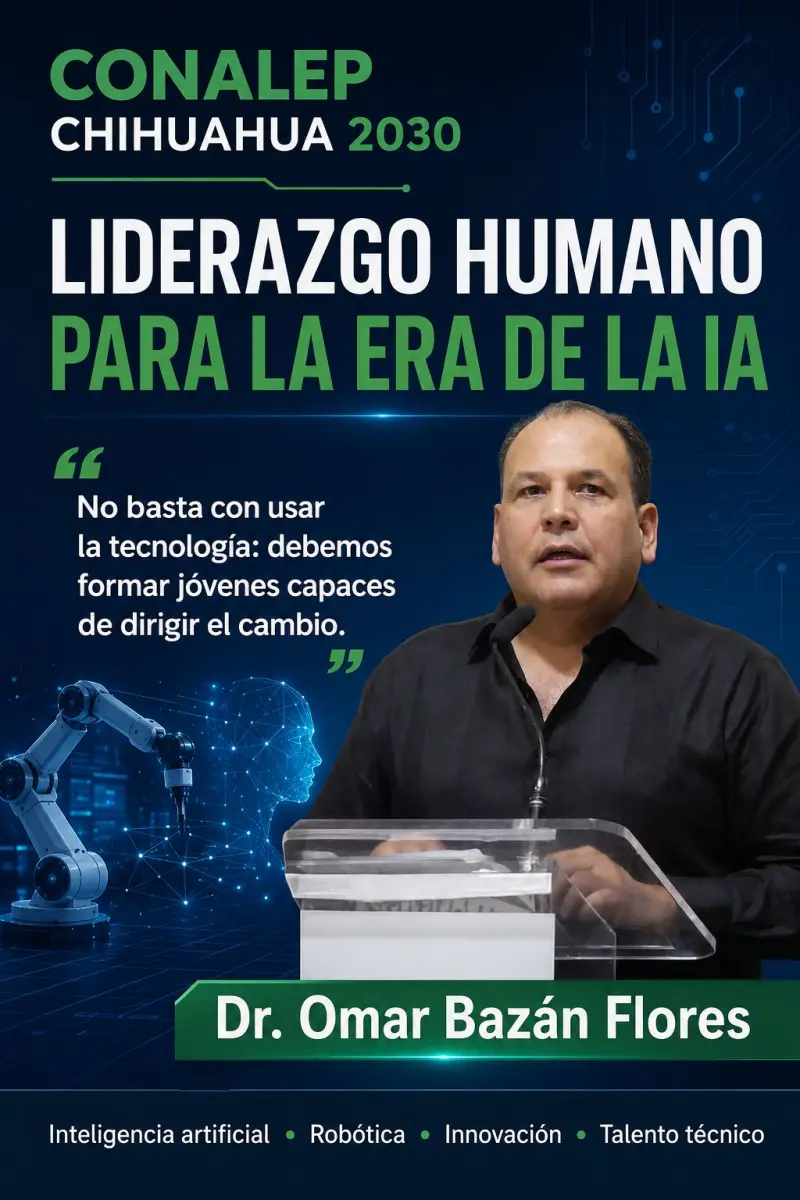 CONALEP Chihuahua 2030: liderazgo humano para transformar la educación en la era de la IA