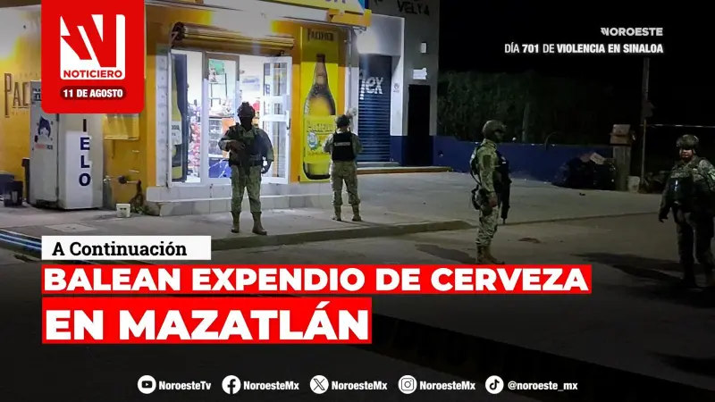 Este martes, en Noticiero Noroeste: Disparan contra fachada de expendio de cerveza en Mazatlán