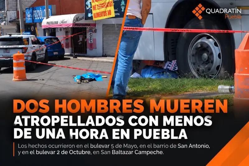 Dos atropellados mueren en menos de una hora en Puebla capital