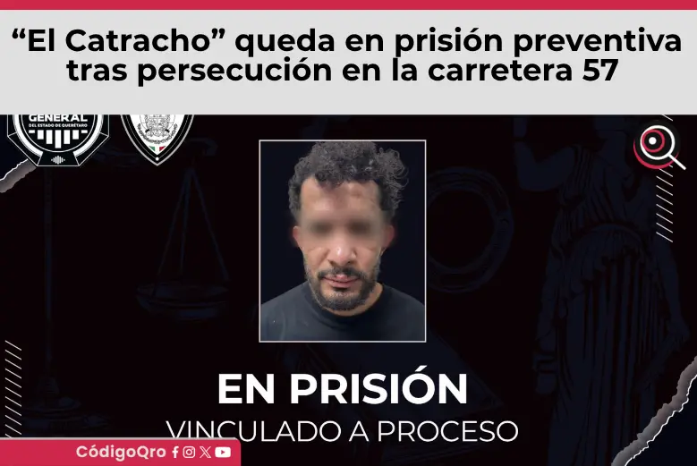 “El Catracho” queda en prisión preventiva tras persecución en la carretera 57