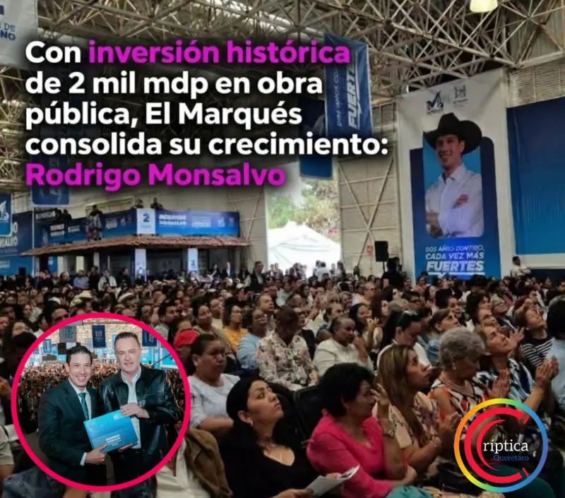 Con inversión histórica de 2 mil mdp en obra pública, El Marqués consolida su crecimiento: Rodrigo Monsalvo