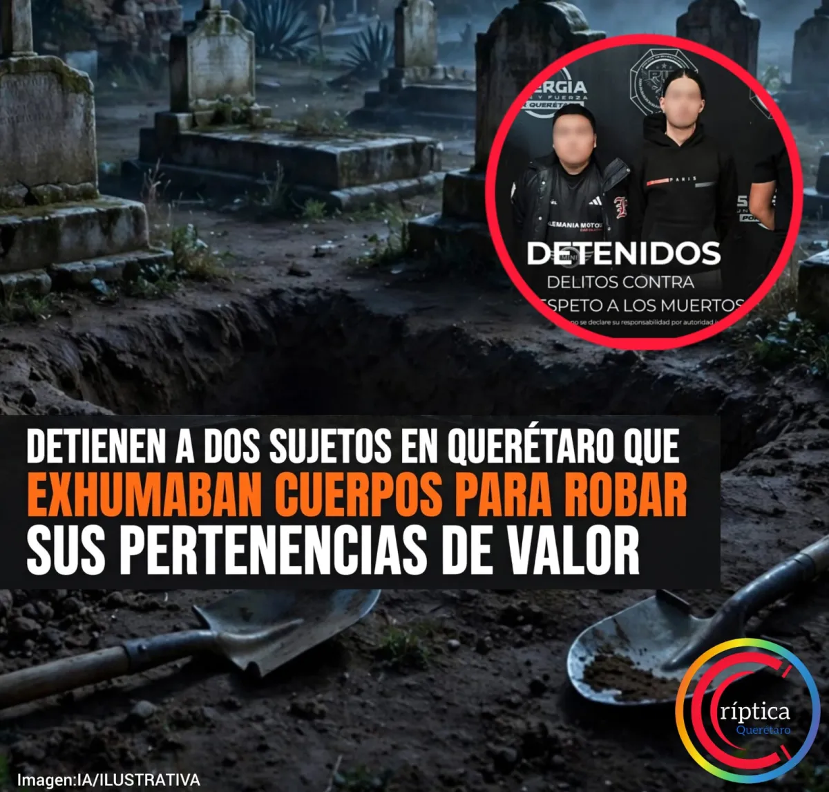 Detienen a dos sujetos en Querétaro; presuntamente exhumaban cuerpos para robar sus pertenencias de valor