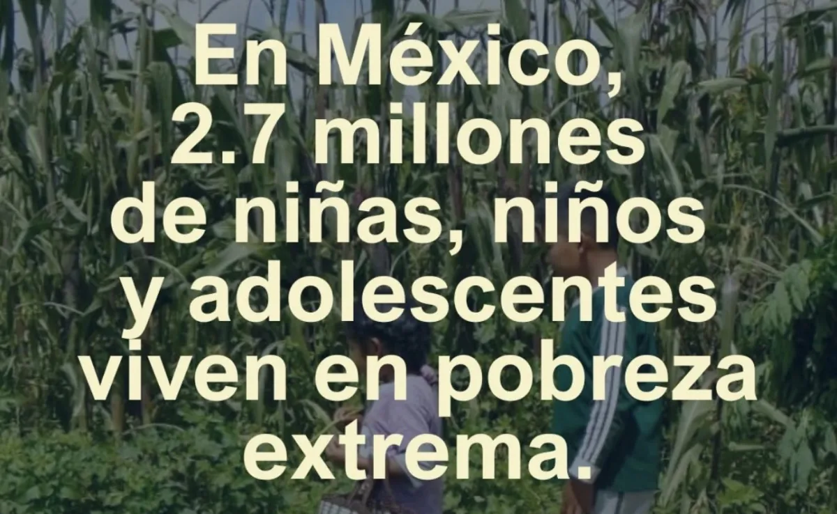 En México, 2.7 millones de niñas, niños y adolescentes viven en pobreza extrema: UNICEF
