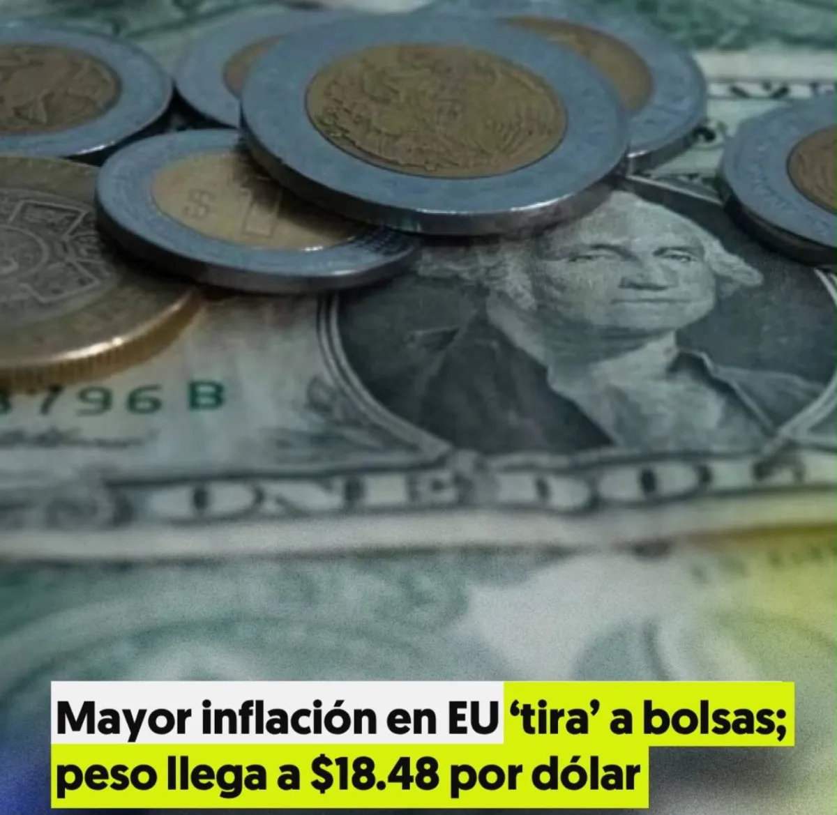 Inflación en Estados Unidos golpea al peso; dólar alcanza los 18.48 pesos