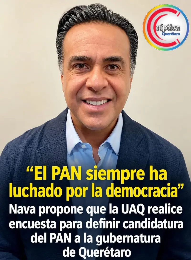 «El PAN siempre ha luchado por la democracia»: Nava propone que la UAQ realice encuesta para definir candidatura del PAN a la gubernatura de Querétaro