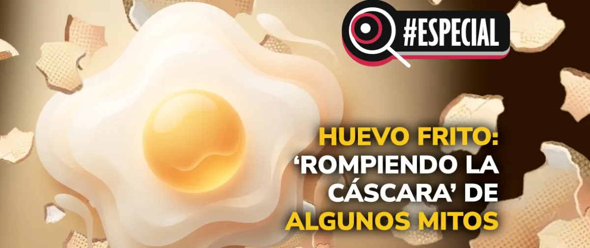 Huevo frito: ‘rompiendo la cáscara’ de algunos mitos