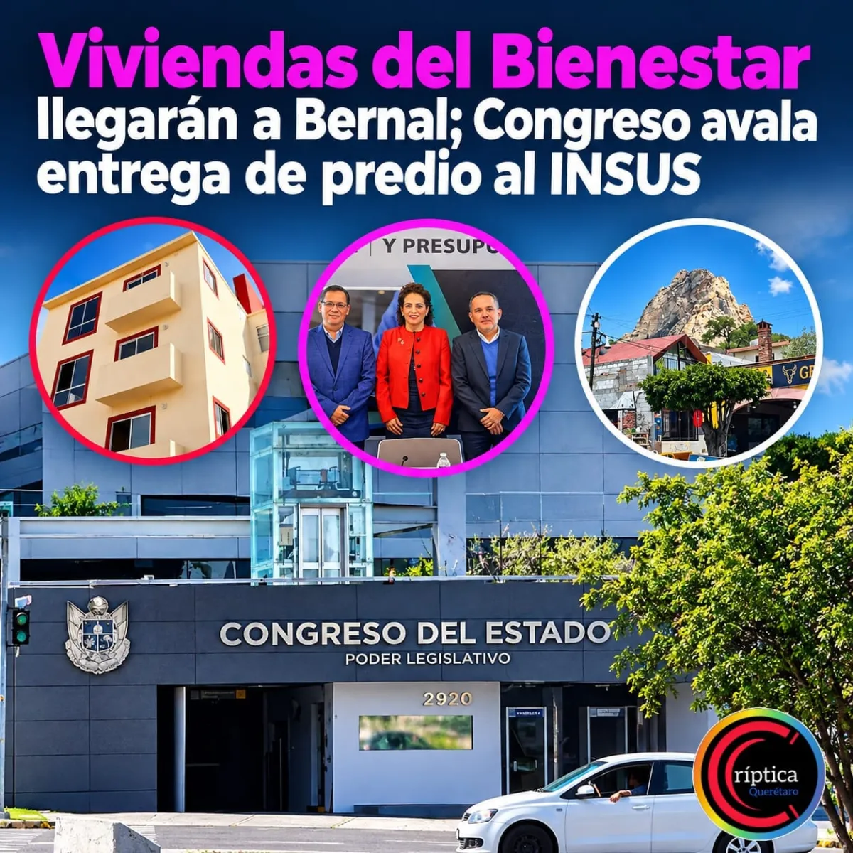 Viviendas del Bienestar llegarán a Bernal; Congreso avala entrega de predio al INSUS