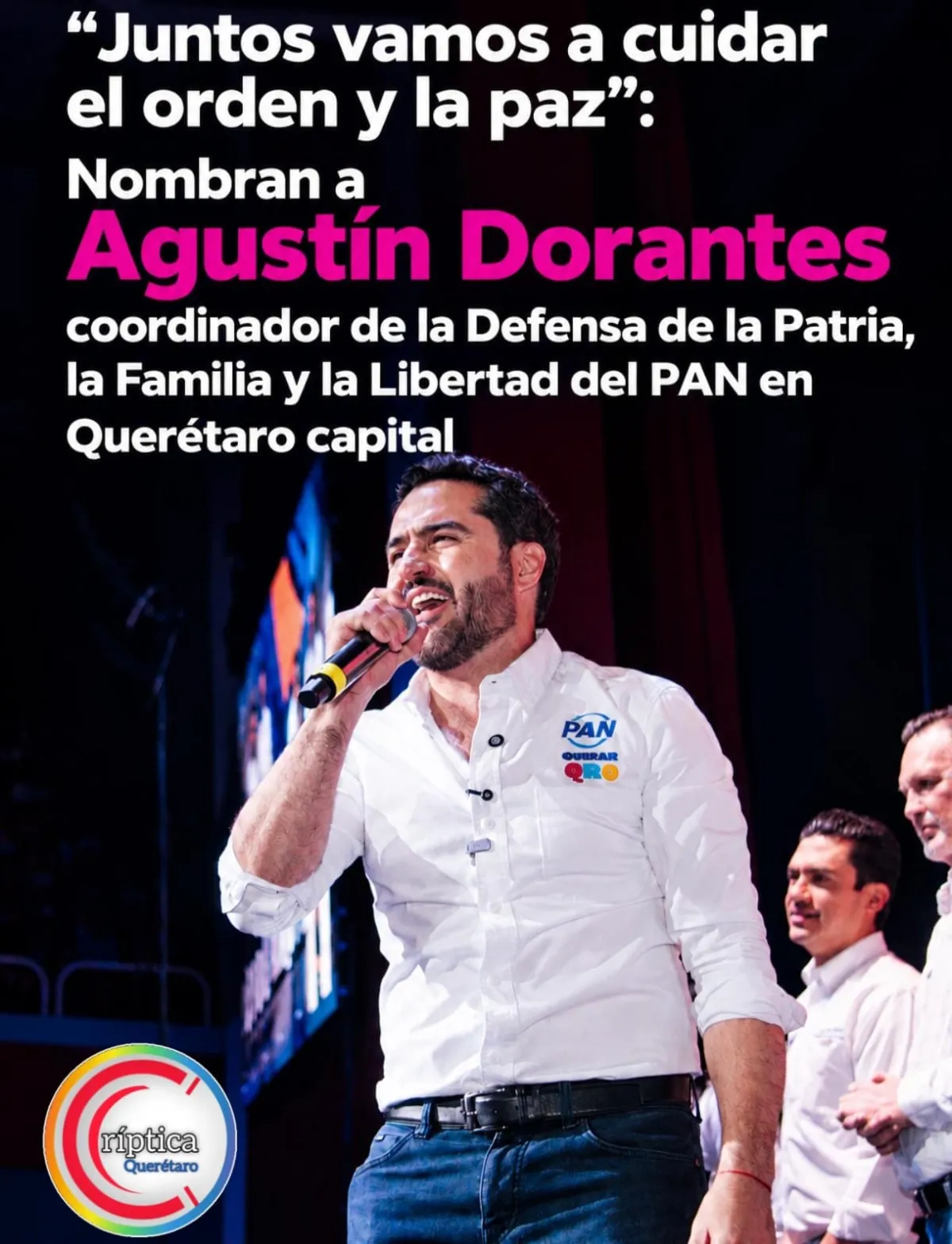«Juntos vamos a cuidar el orden y la paz»: Nombran a Agustín Dorantes coordinador de la Defensa de la Patria, la Familia y la Libertad del PAN en Querétaro capital
