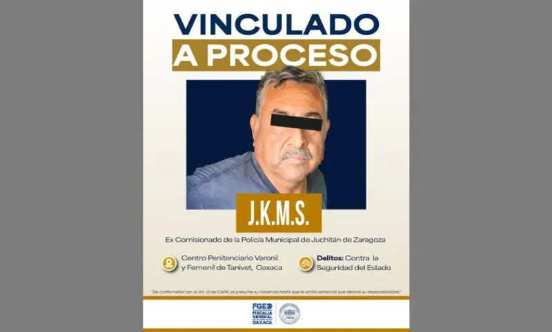 Vinculan a proceso a excomisionado de Policía de Juchitán, Oaxaca