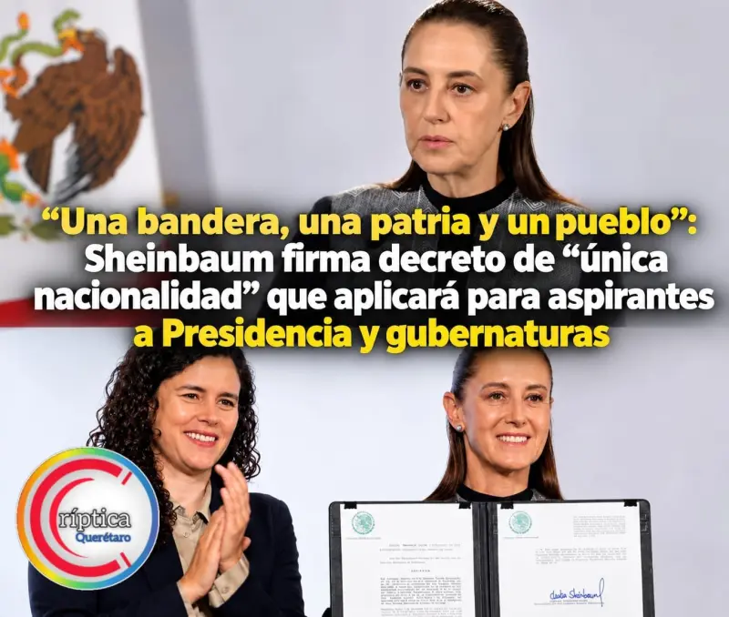 “Una bandera, una patria y un pueblo”: Sheinbaum firma decreto de “única nacionalidad” que aplicará para aspirantes a Presidencia y gubernaturas