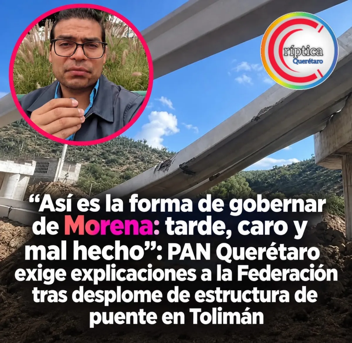 “Así es la forma de gobernar de Morena: tarde, caro y mal hecho”: PAN Querétaro exige explicaciones a la Federación tras desplome de estructura de puente en Tolimán